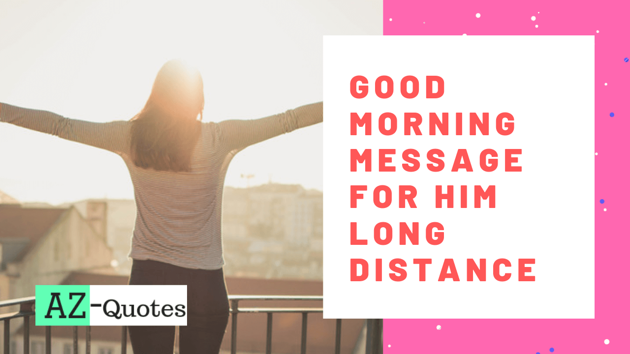 Sweet Good Morning Message For Him Long Distance Relationship